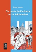 Georg Hermann | Die Deutsche Karikatur Im 19. Jahrhundert | Taschenbuch (2013)