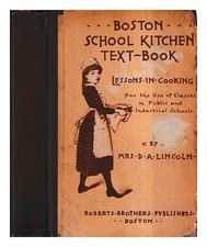 Lincoln, Mary J. (Mary Johnson) Boston Scuola Cucina Text-Book: Lessons IN Coo