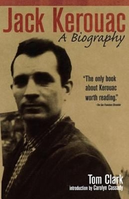 Jack Kerouac : A Biography Paperback Tom Clark