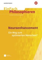 Neuroenhancement. Einfach Philosophieren Henning Franzen