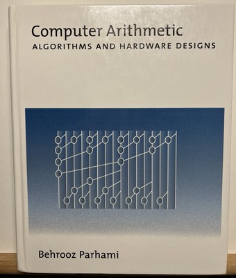 Computer Arithmetic : Algorithms and Hardware Designs by Behrooz Parhami 