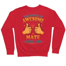 This is What an Awesome Mate Looks Like Sweatshirt, Gift for Men, Women and Kids