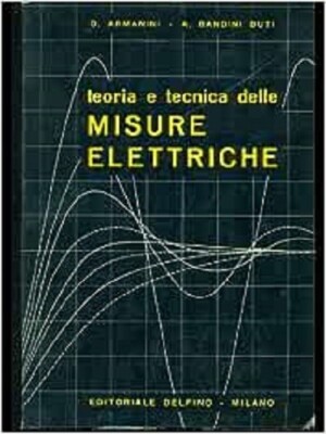 ARMANINI-BANDINI BUTI TEORIA E TECNICA DELLE MISURE ELETTRICHE DELFINO