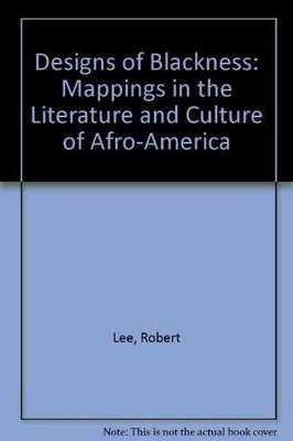 Designs of Blackness: Mappings in the Literature & Culture of Afro-America