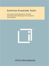 Egyptian Planetary Texts: On Some Astronomical Papyri and Related Problems of An