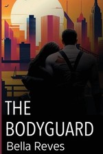 The Bodyguard by Bella Reves Paperback Book