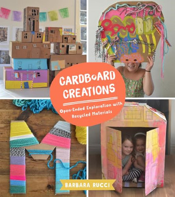 Cardboard Creations : Open-Ended Exploration with Recyc -  NEW Barbara. Rucci 20
