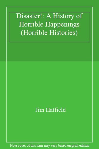 Disaster!: A History of Horrible Happenings (Horrible Histories)
