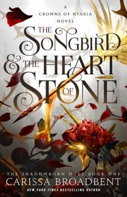 The Songbird and the Heart of Stone : The Shadowborn Duet, Book O