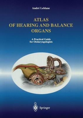 Atlas of Hearing and Balance Organs: A Practical Guide for Otolaryngologists by 