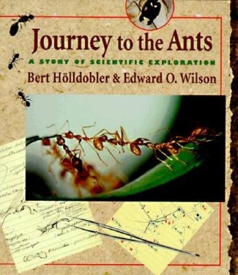 Journey to the Ants: A Story of Scientific Exploration by Holldobler, Bert
