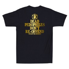 Dead Pedophiles Don't Reoffend Funny Protective Parent Saying On Back T-Shirt