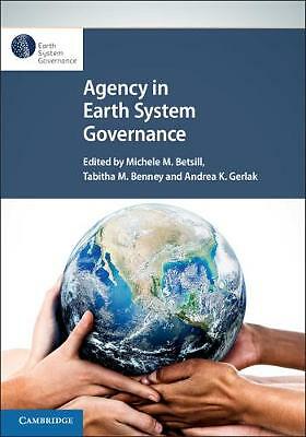 Agency in Earth System Governance Betsill Benney Gerlak Paperback 9781108705875