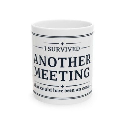 I Survived Another Meeting Mug Office Worker Gift Ceramic 11oz Cup Novelty
