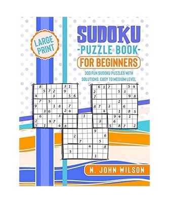 Sudoku Puzzle Book for Beginners: 300 Fun Sudoku Puzzles with solutions. Easy to