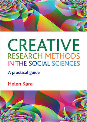 Creative Research Methods in the Social Sciences: A Practical Guide by Kara, He