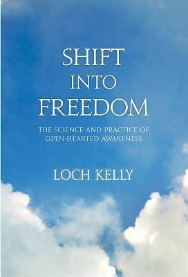 Shift Into Freedom: The Science and Practice of Open-Hearted Awareness