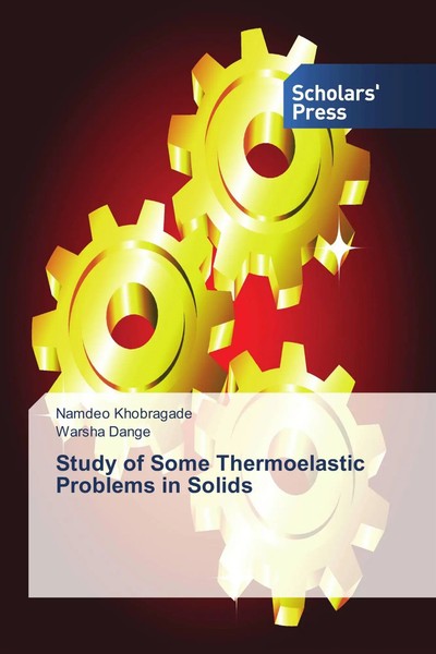 Namdeo Khobragade (U. A.) | Study Of Some Thermoelastic Problems In Solids-image