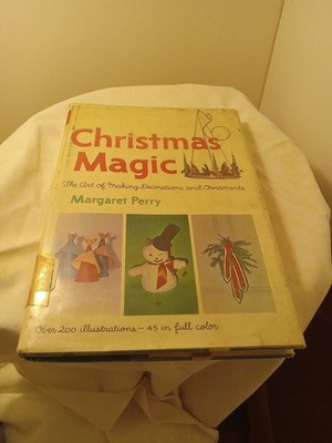 Christmas Magic The Art Of Making Decorations And Ornaments By Margaret Perry