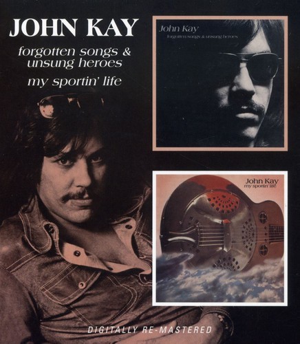 John Kay - Forgotten Songs & Unsung Heroes / My Sportin Life [Used Very Good CD]