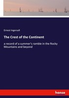 The Crest Of The Continent Ernest Ingersoll