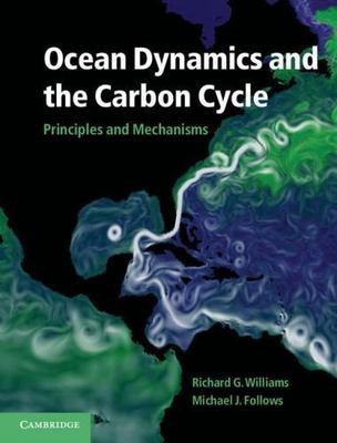 Ocean Dynamics and the Carbon Cycle : Principles and Mechanisms, Hardcover by...