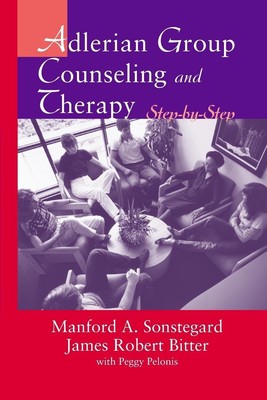 Adlerian Group Counseling and Therapy: Step-by-Step by Bitter