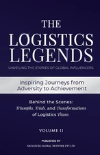 The Logistics Legends - Volume II: Real Stories. Hard Truths. Transformational L