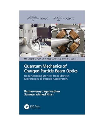 Quantum Mechanics of Charged Particle Beam Optics: Understanding Devices from El