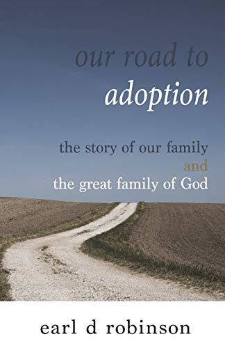 Our Road to Adoption: The Story of our Family and the... - Robinson, Mr Earl Dee