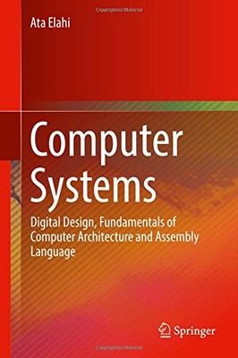 COMPUTER SYSTEMS: DIGITAL DESIGN, FUNDAMENTALS OF COMPUTER By Ata Elahi