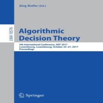 Algorithmic Decision Theory 5th International Conference ADT 2017