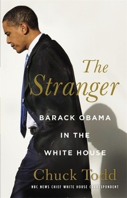 The Stranger: Barack Obama in the White House by Todd, Chuck 031607957X