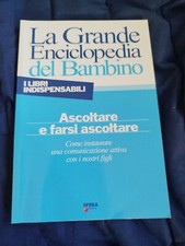 La grande enciclopedia del bambino - Ascoltare e farsi ascoltare - Sfera editore