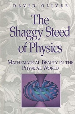 The Shaggy Steed of Physics: Mathemat..., Oliver, David