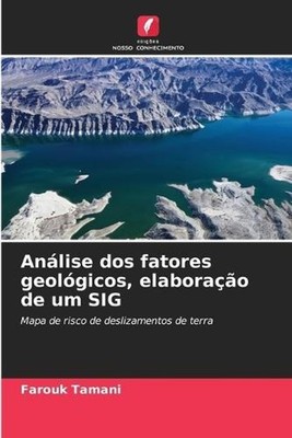 Anlise dos fatores geolgicos, elaborao de um SIG by Farouk Tamani (Portuguese) P