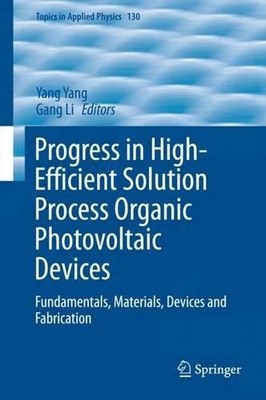 Progress in High-Efficient Solution Process Organic Photovolt... - 9783662455081
