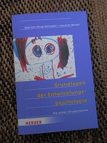 Grundlagen der Entwicklungspsychologie: Die ersten 10 Buch Verlag Herder