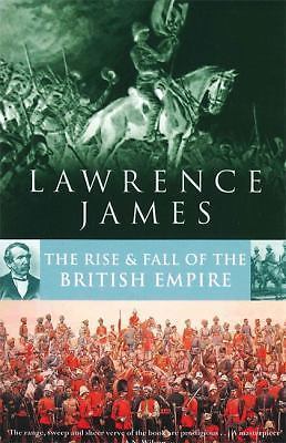 Rise and Fall of the British Empire by Lawrence James (1995, Trade Paperback)