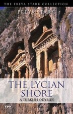 The Lycian Shore: A Turkish Odyssey (Tauris Par... 9781848853126 by Stark, Freya