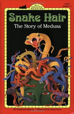 SNAKE HAIR: THE STORY OF MEDUSA (ALL ABOARD READING) By Stephanie Spinner VG