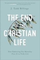 J Todd Billings | The End Of The Christian Life | Taschenbuch | Englisch (2020)