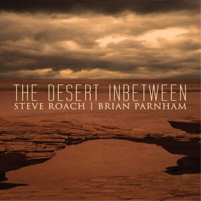 Steve Roach & Brian Parnham The Desert Inbetween (CD) Album (US IMPORT)