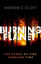 Burning Planet: The Story of Fire Through Time by Andrew C. Scott: Used