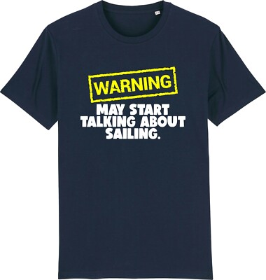 Warning May Start Talking About SAILING Yachting Funny Slogan