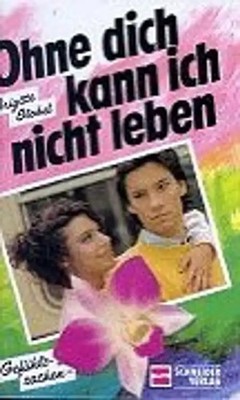 Ohne dich kann ich nicht leben