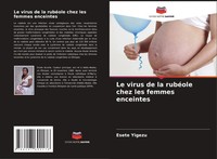 Esete Yigezu | Le Virus De La RubéOle Chez Les Femmes Enceintes | Taschenbuch