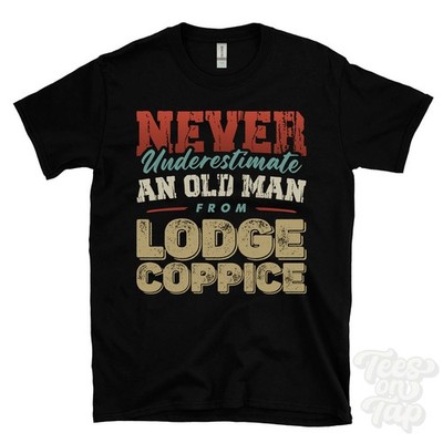 NEVER UNDERESTIMATE AN OLD MAN FROM LODGE COPPICE T-SHIRT funny xmas gift