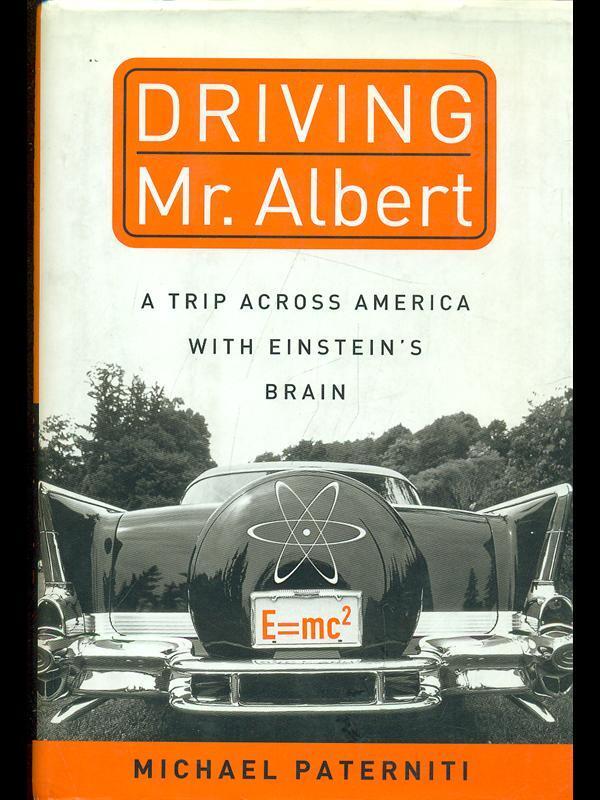 Driving Mr. Albert: A Trip Across America with Einstein's Brain