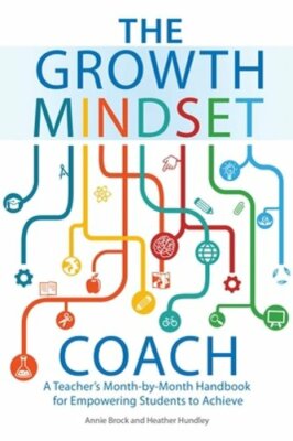 The Growth Mindset Coach: A Teacher's Month-By-Month Handbook for Empowering